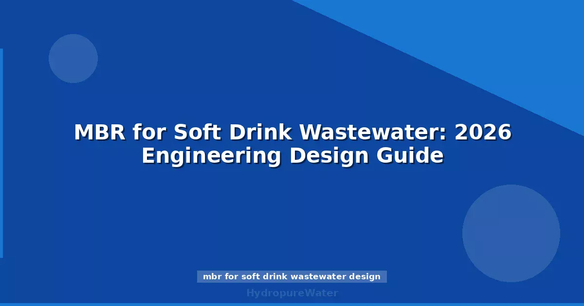 MBR pour les eaux usées de boissons : guide de conception 2026