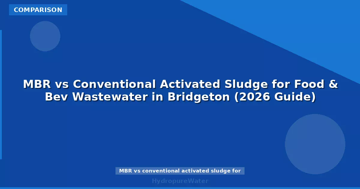 MBR ou boues activées conventionnelles pour les eaux usées agroalimentaires à Bridgeton (guide 2026)