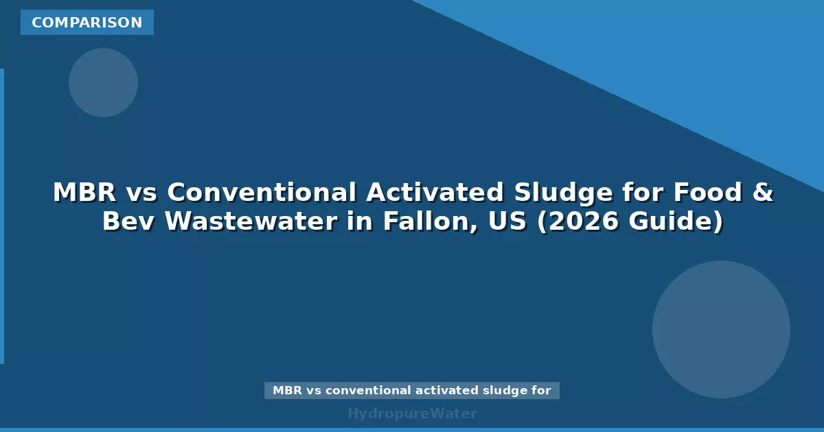 MBR ou boues activées classiques pour les eaux usées agroalimentaires à Fallon, États-Unis (guide 2026)
