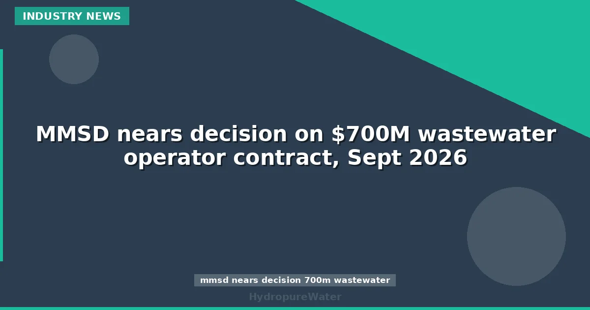 MMSD proche d'attribuer un contrat d'exploitation de 700 M$ pour les eaux usées, septembre 2026
