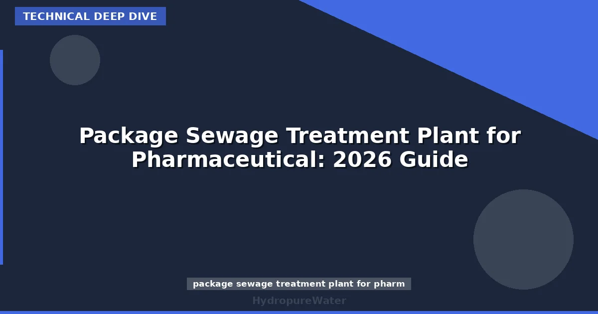 Package Sewage Treatment Plant for Pharmaceutical: 2026 Guide