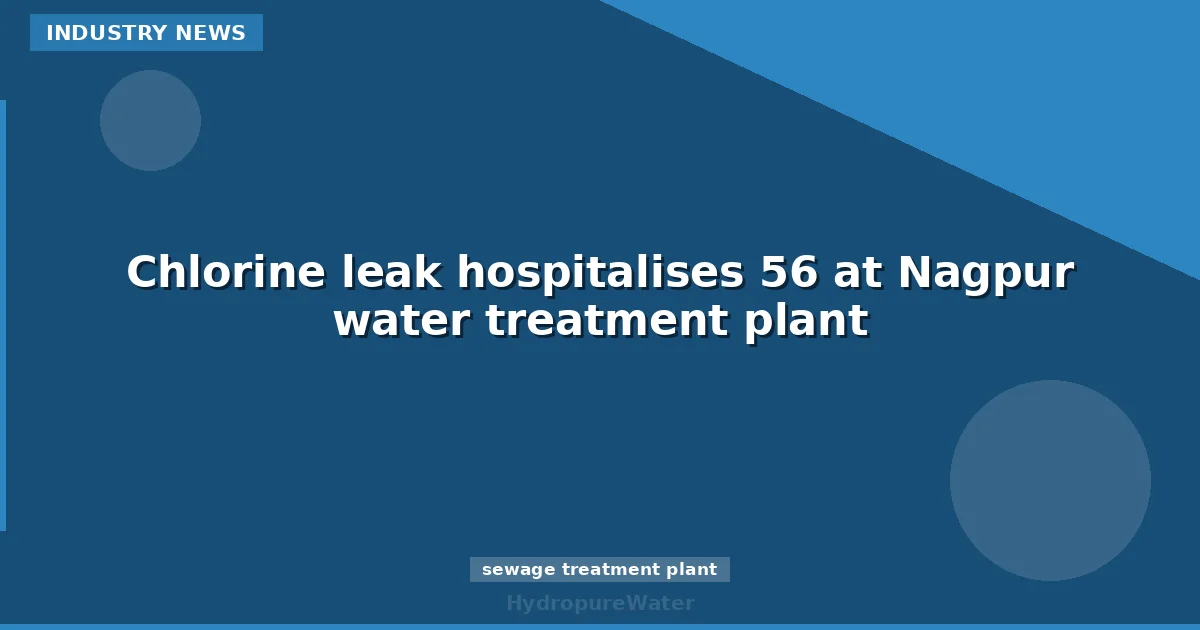 Chlorine leak hospitalises 56 at Nagpur water treatment plant