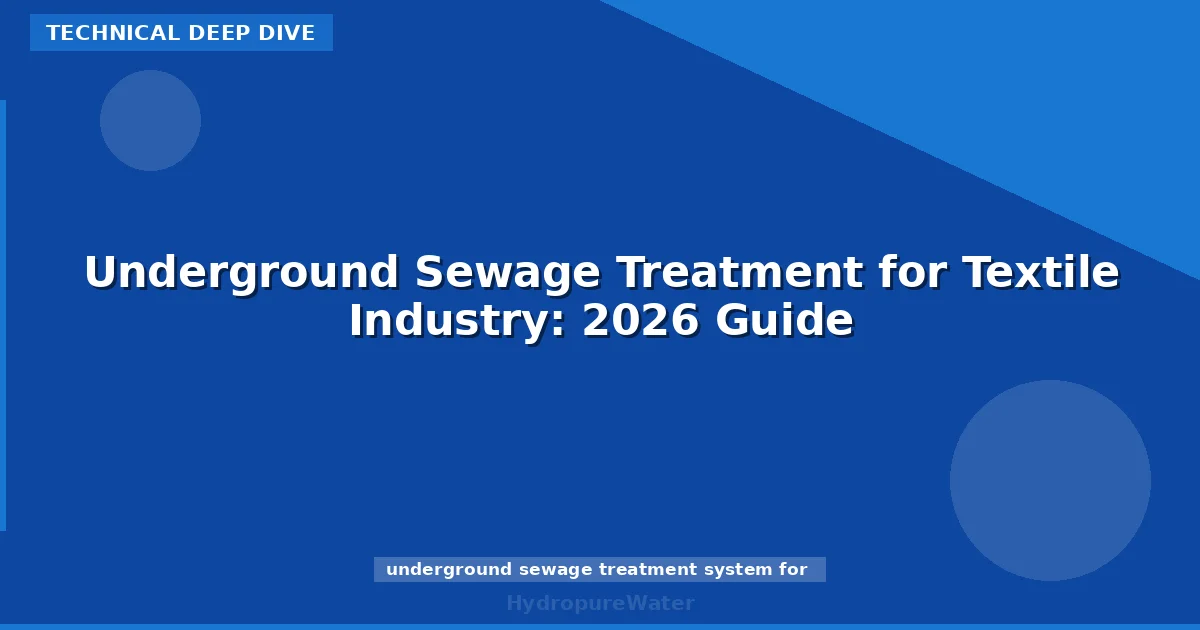 Underground Sewage Treatment for Textile Industry: 2026 Guide