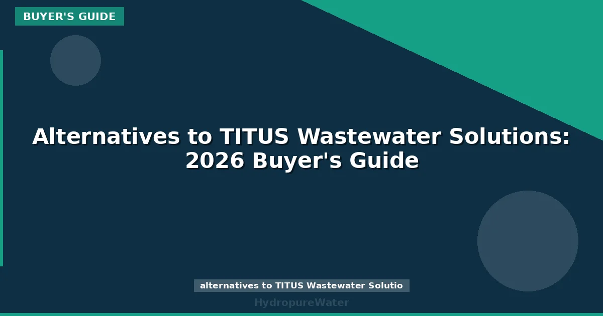 Alternatives to TITUS Wastewater Solutions: 2026 Buyer's Guide