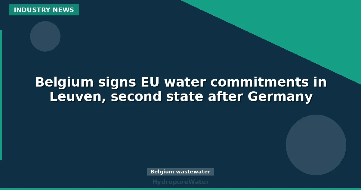 Belgium signs EU water commitments in Leuven, second state after Germany