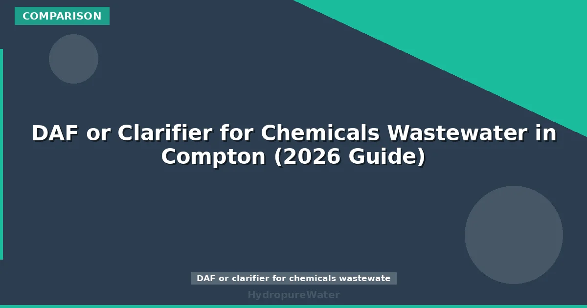 DAF ou décanteur pour les eaux usées chimiques à Compton (guide 2026)
