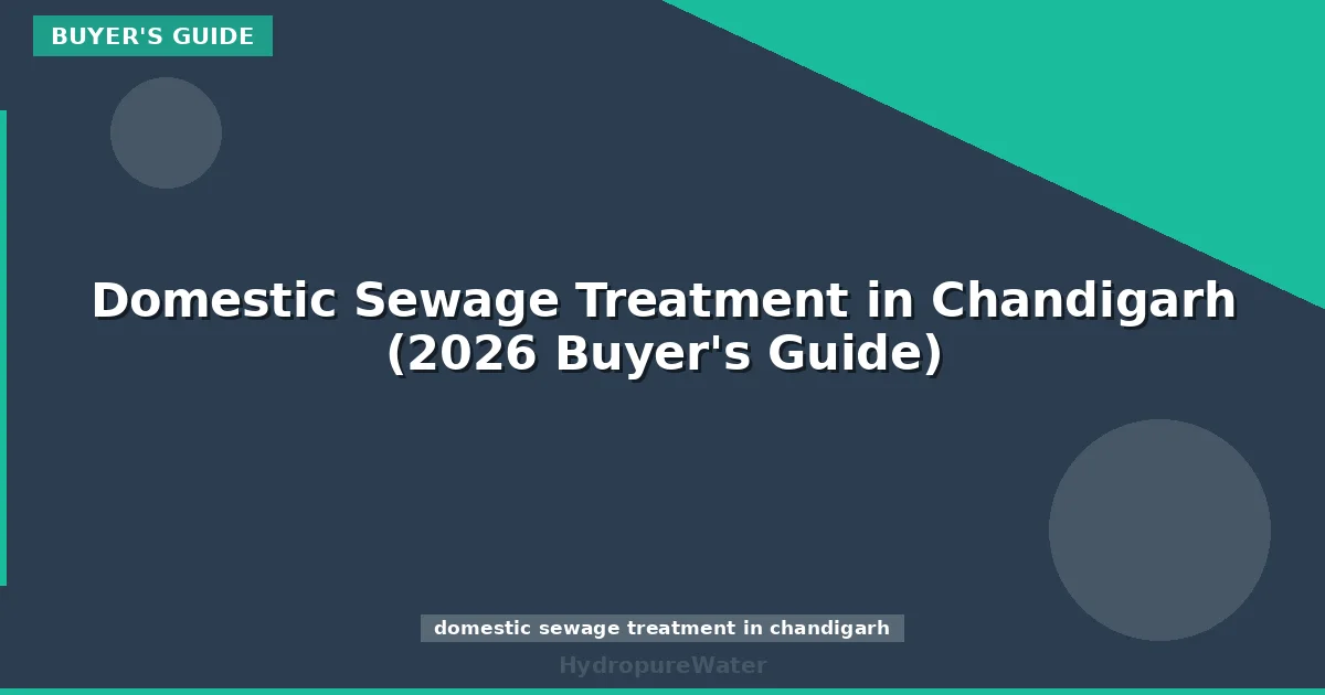 Domestic Sewage Treatment in Chandigarh (2026 Buyer's Guide)