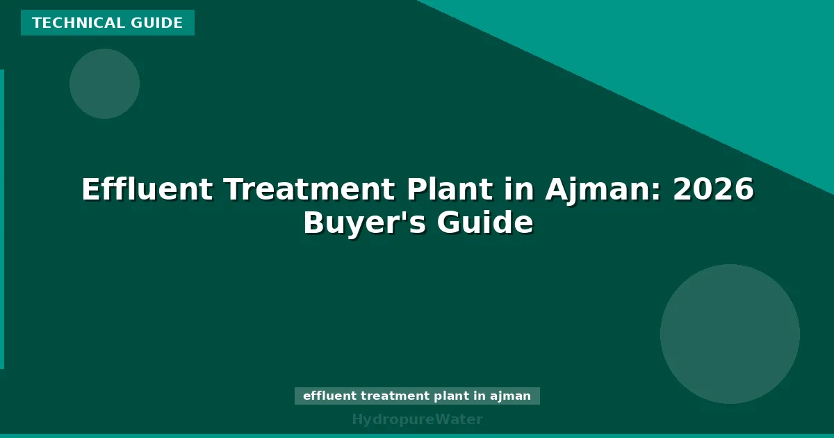 Effluent Treatment Plant in Ajman: 2026 Buyer's Guide