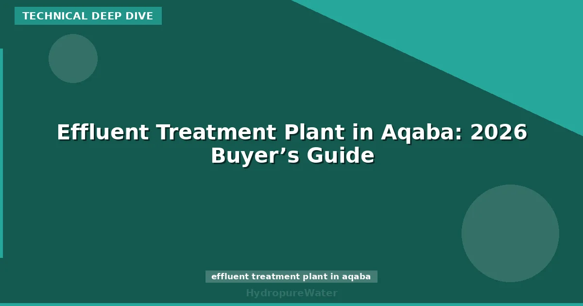 Effluent Treatment Plant in Aqaba: 2026 Buyer’s Guide
