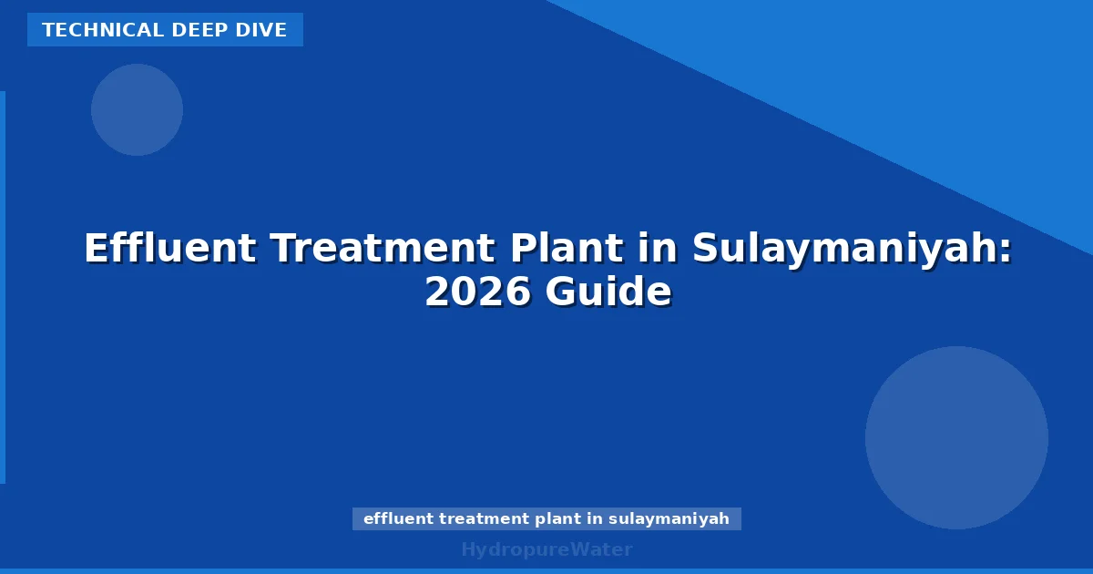 Effluent Treatment Plant in Sulaymaniyah: 2026 Guide