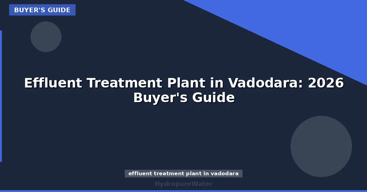 Effluent Treatment Plant in Vadodara: 2026 Buyer's Guide