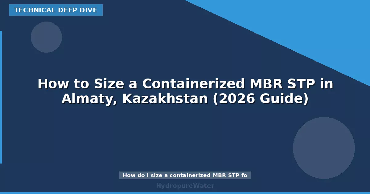 How to Size a Containerized MBR STP in Almaty, Kazakhstan (2026 Guide)