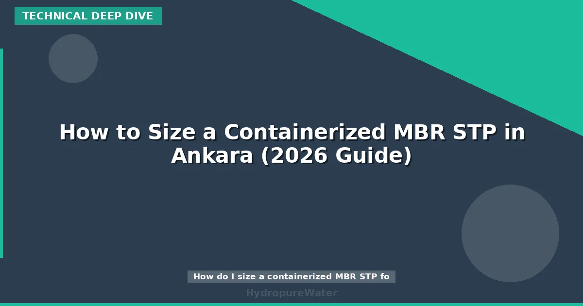 How to Size a Containerized MBR STP in Ankara (2026 Guide)
