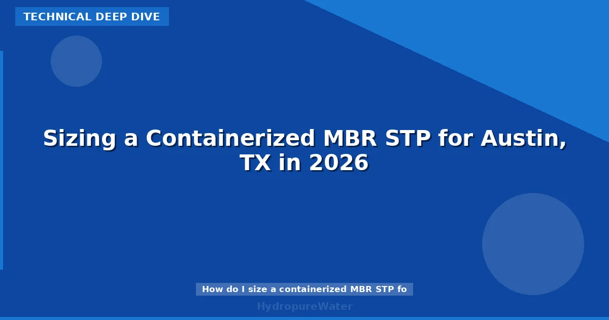 Sizing a Containerized MBR STP for Austin, TX in 2026