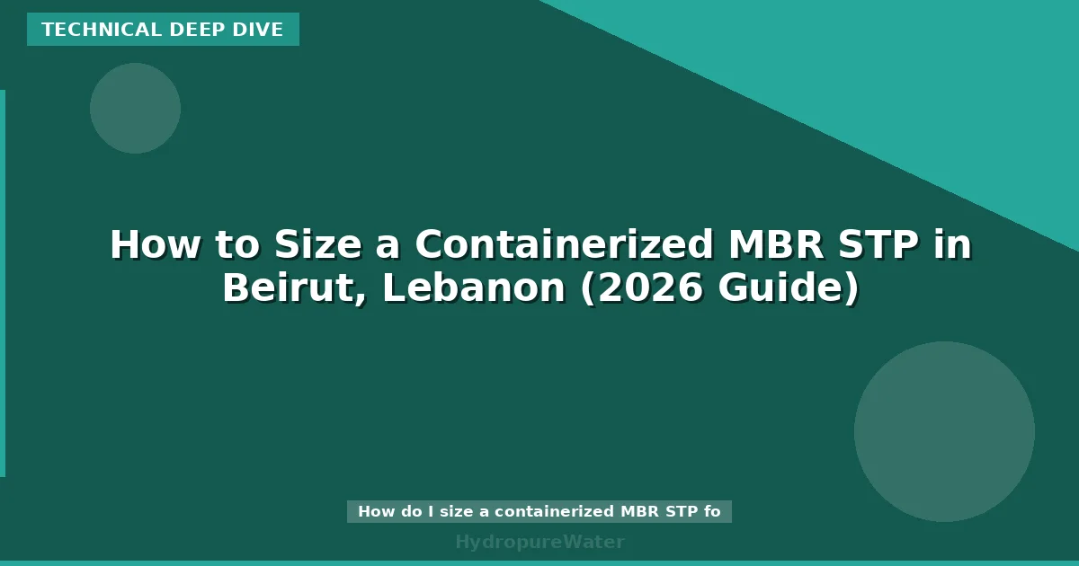 How to Size a Containerized MBR STP in Beirut, Lebanon (2026 Guide)