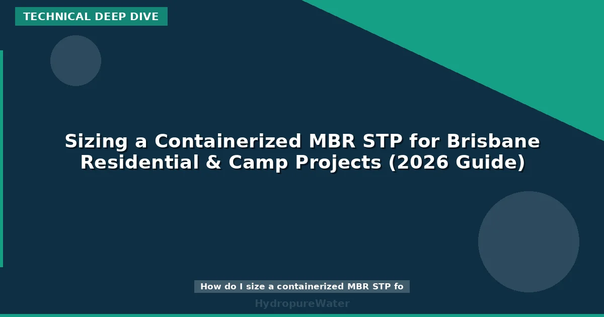 Sizing a Containerized MBR STP for Brisbane Residential & Camp Projects (2026 Guide)