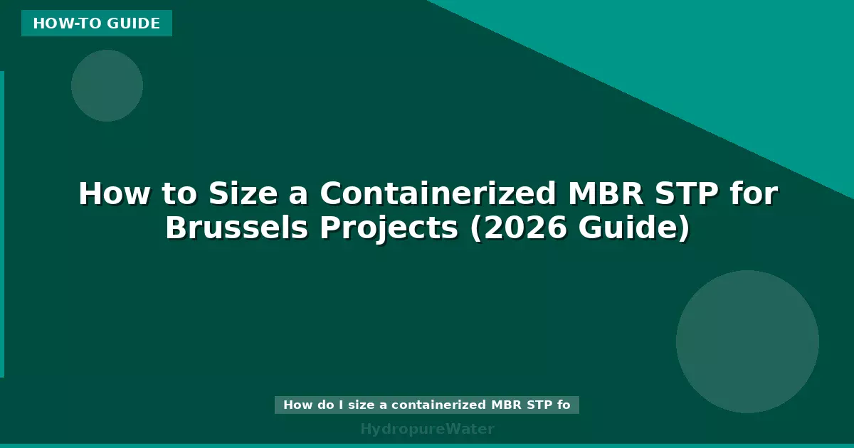 How to Size a Containerized MBR STP for Brussels Projects (2026 Guide)