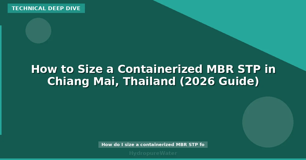 How to Size a Containerized MBR STP in Chiang Mai, Thailand (2026 Guide)