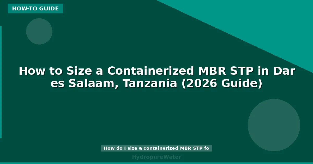 How to Size a Containerized MBR STP in Dar es Salaam, Tanzania (2026 Guide)
