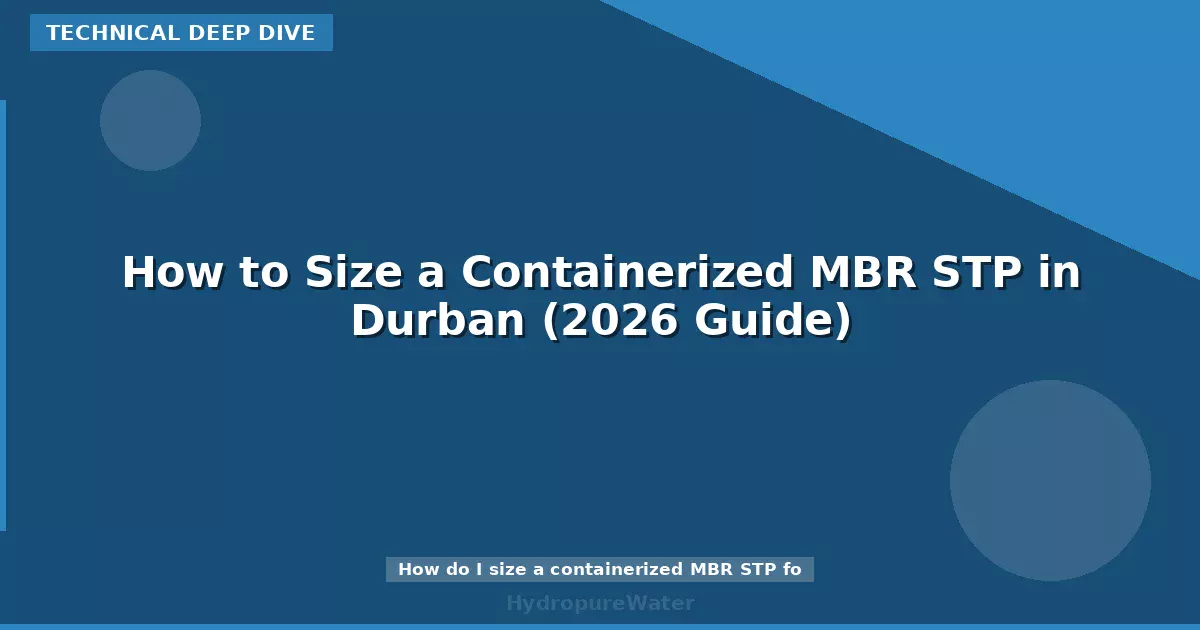 How to Size a Containerized MBR STP in Durban (2026 Guide)