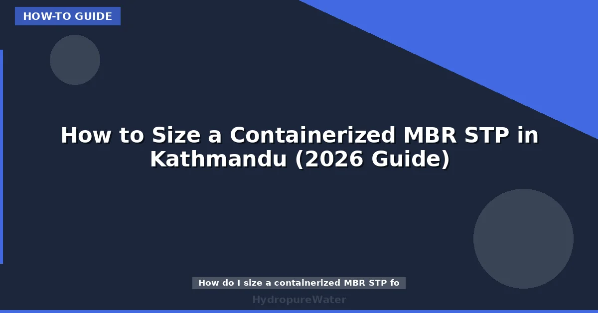 How to Size a Containerized MBR STP in Kathmandu (2026 Guide)