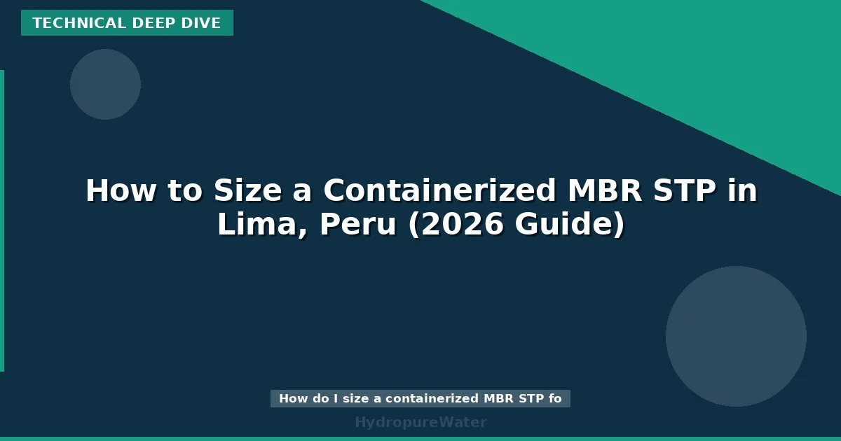 How to Size a Containerized MBR STP in Lima, Peru (2026 Guide)