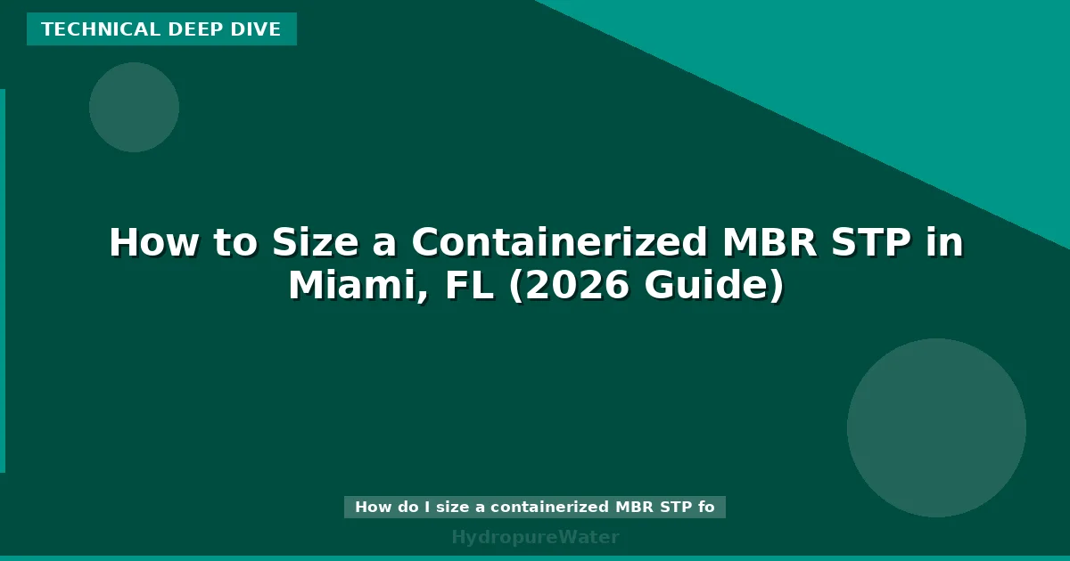 How to Size a Containerized MBR STP in Miami, FL (2026 Guide)