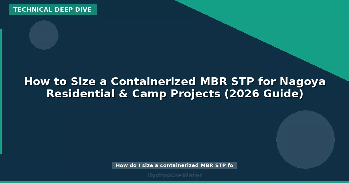 How to Size a Containerized MBR STP for Nagoya Residential & Camp Projects (2026 Guide)