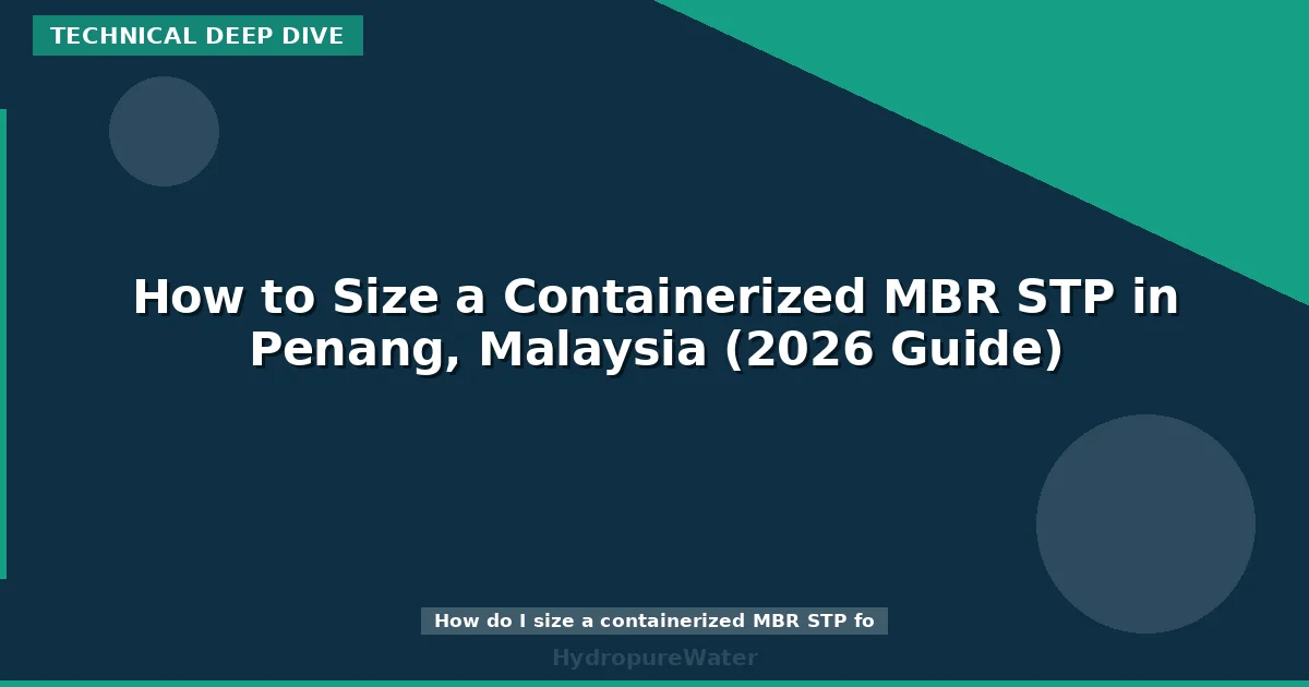 How to Size a Containerized MBR STP in Penang, Malaysia (2026 Guide)