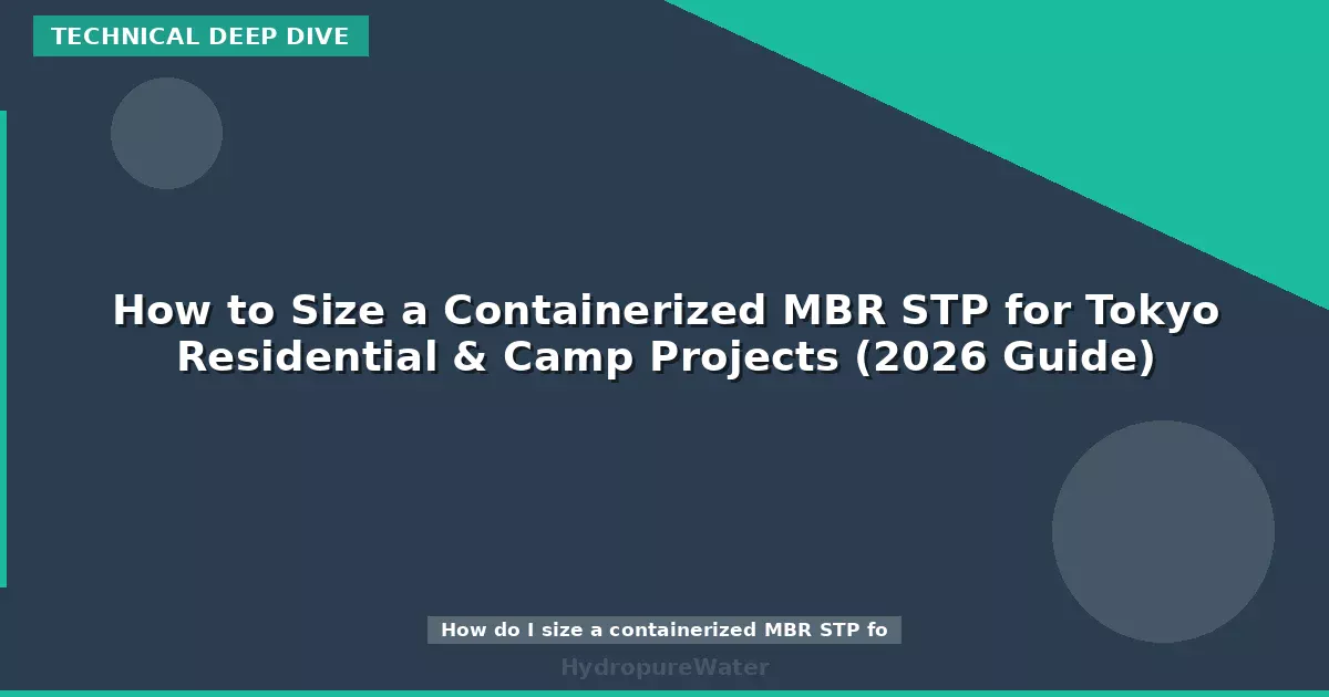 How to Size a Containerized MBR STP for Tokyo Residential & Camp Projects (2026 Guide)
