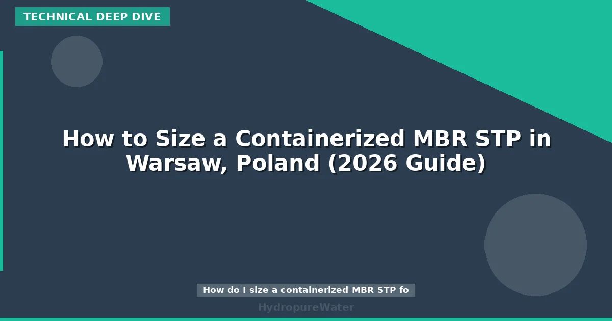 How to Size a Containerized MBR STP in Warsaw, Poland (2026 Guide)
