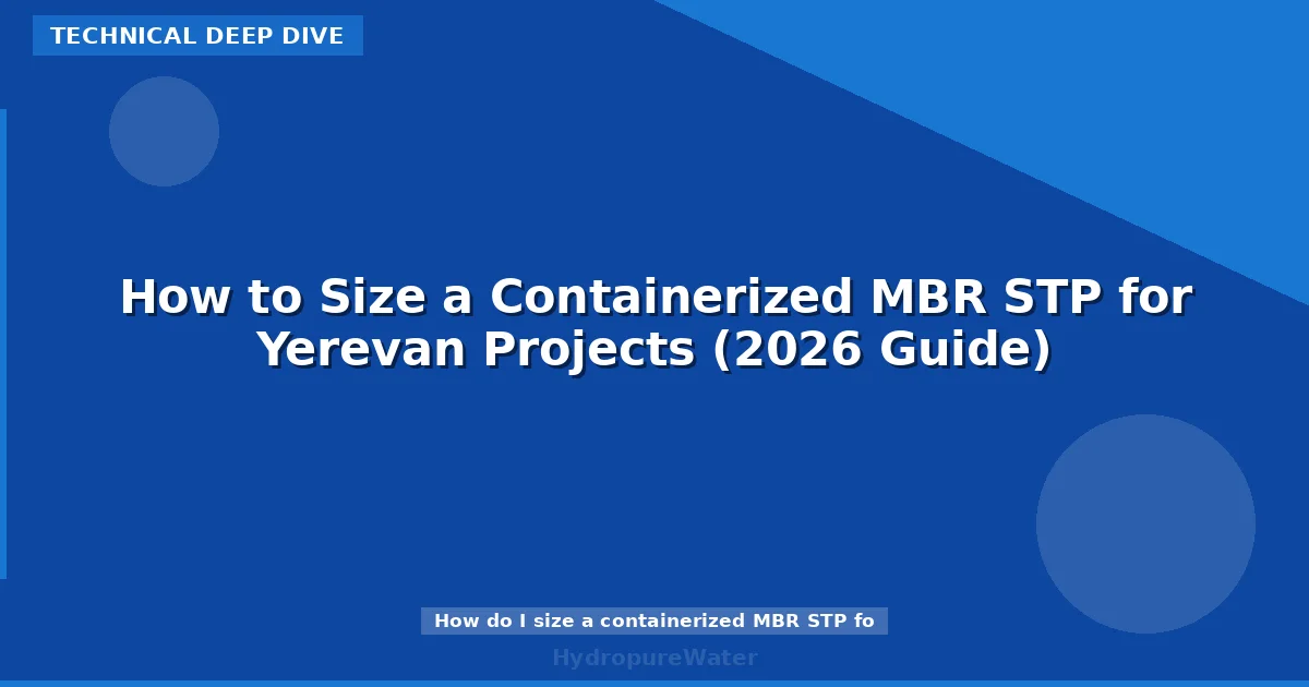 How to Size a Containerized MBR STP for Yerevan Projects (2026 Guide)