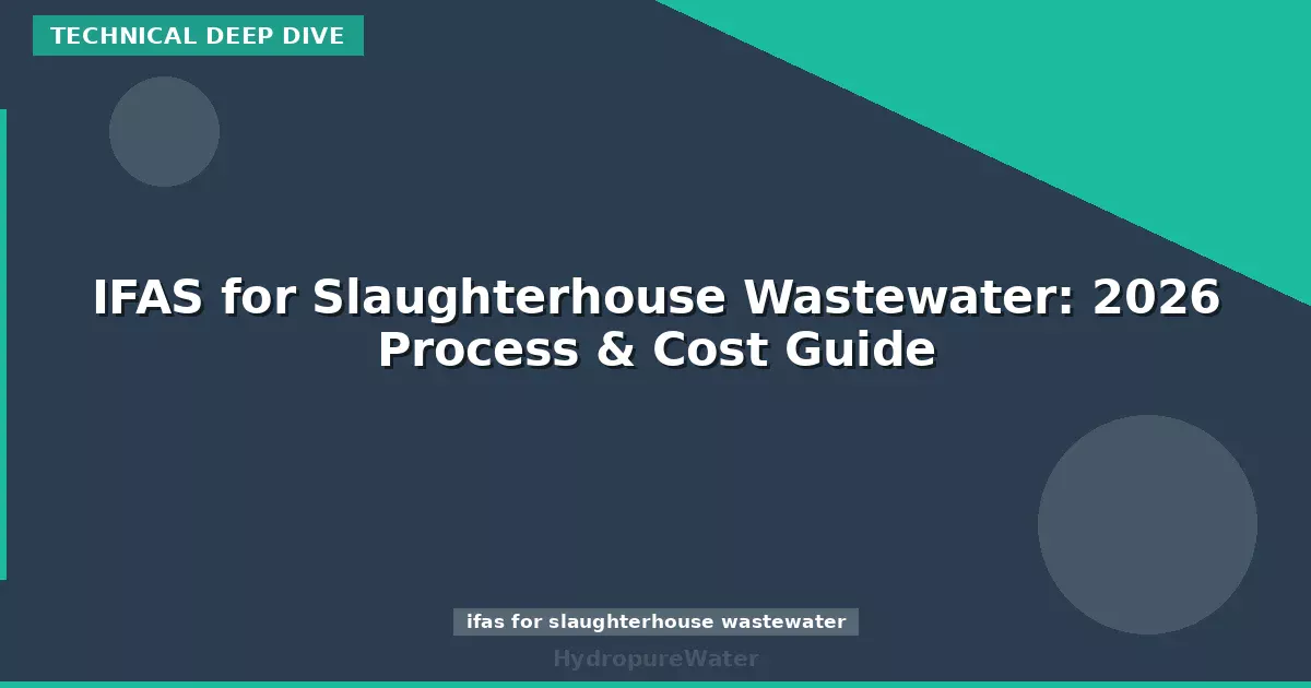 IFAS for Slaughterhouse Wastewater: 2026 Process & Cost Guide