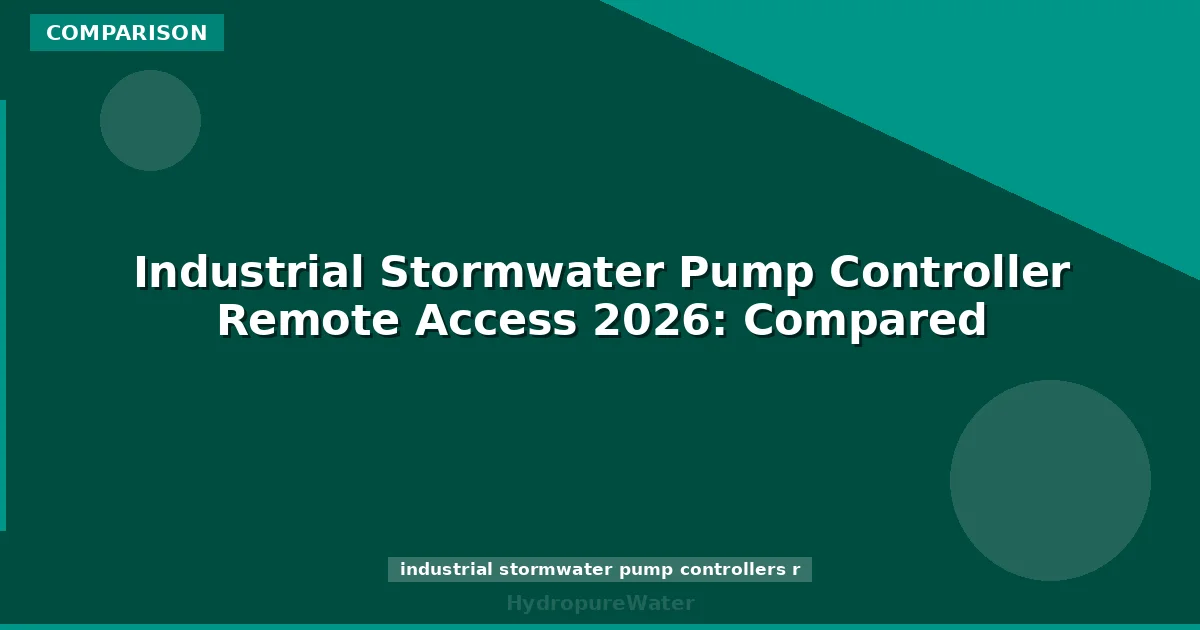 Industrial Stormwater Pump Controller Remote Access 2026: Compared