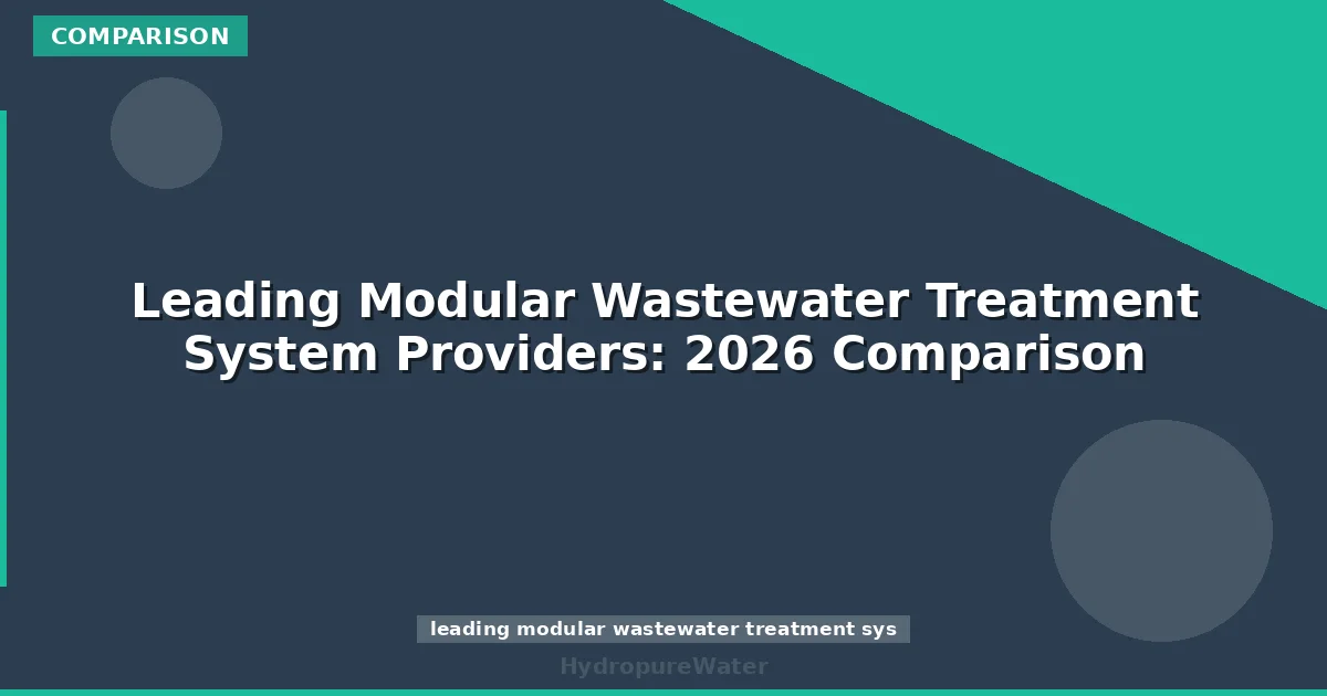 Leading Modular Wastewater Treatment System Providers: 2026 Comparison