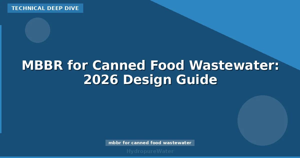 MBBR for Canned Food Wastewater: 2026 Design Guide