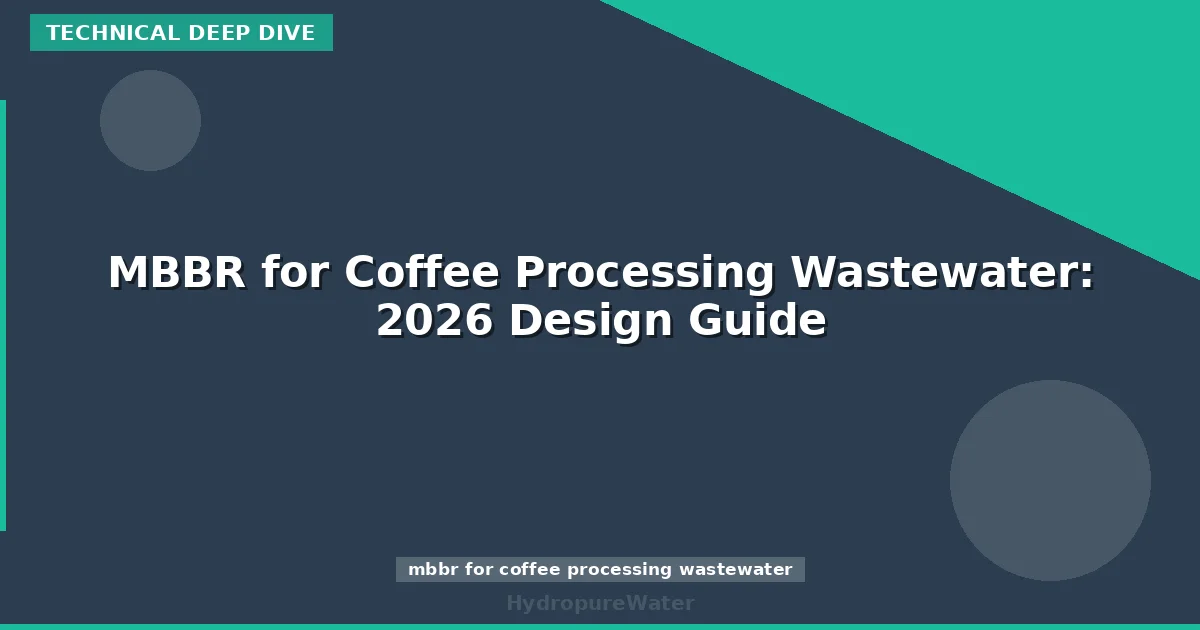 MBBR for Coffee Processing Wastewater: 2026 Design Guide