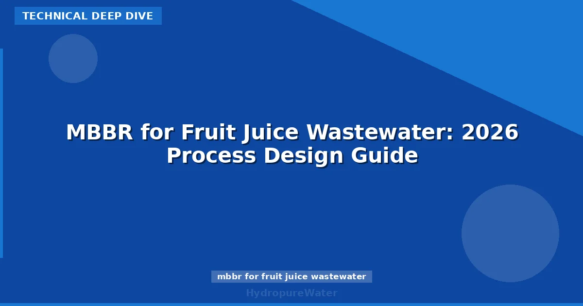 MBBR for Fruit Juice Wastewater: 2026 Process Design Guide
