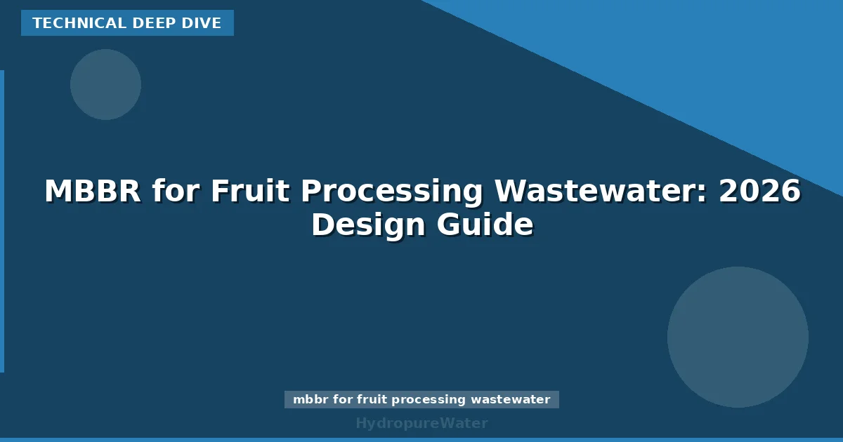 MBBR for Fruit Processing Wastewater: 2026 Design Guide