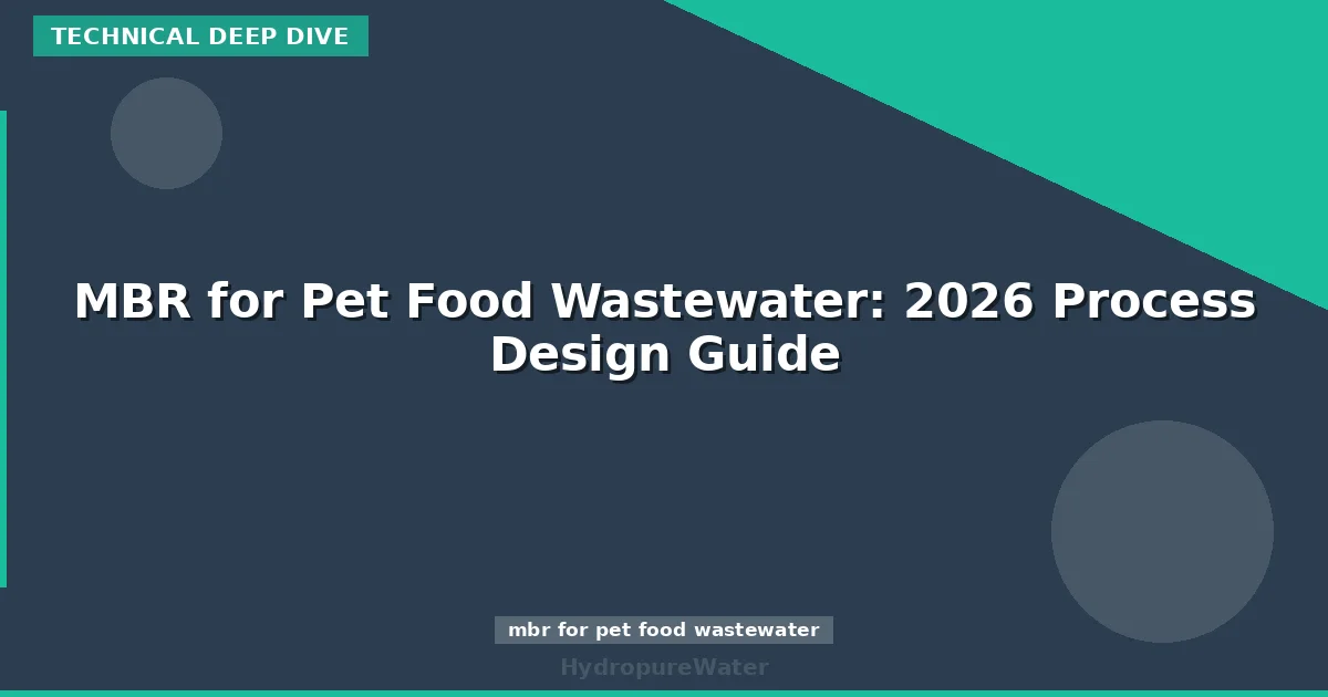 MBR for Pet Food Wastewater: 2026 Process Design Guide