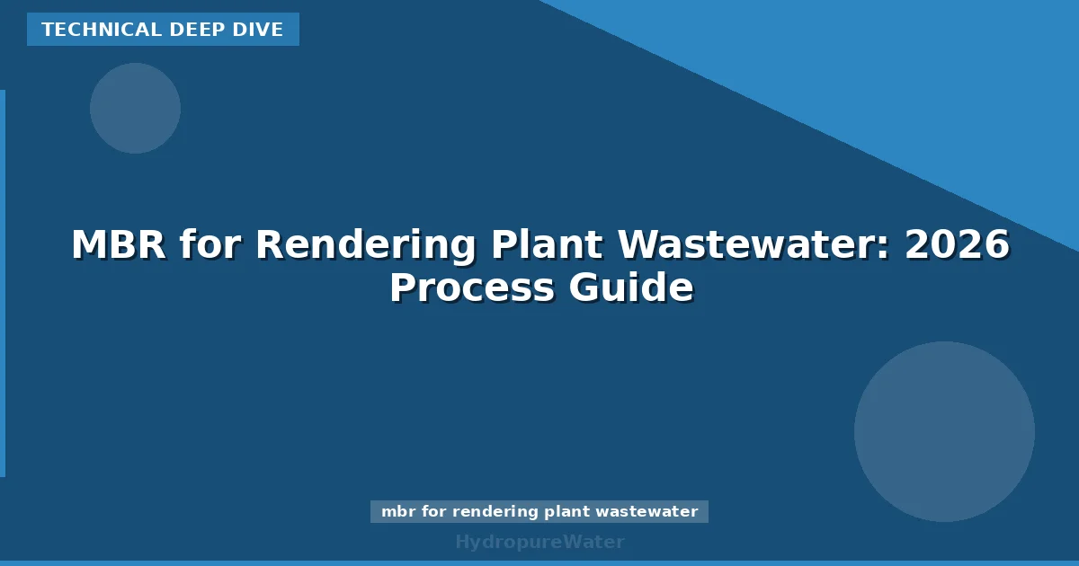 MBR for Rendering Plant Wastewater: 2026 Process Guide