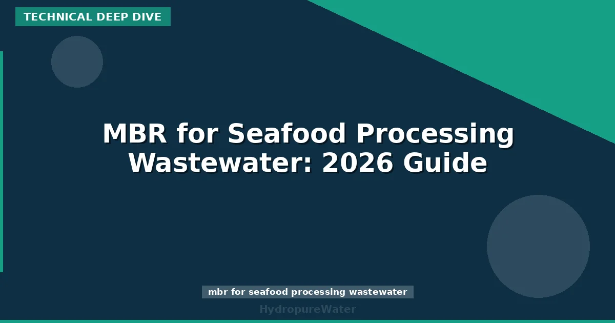MBR for Seafood Processing Wastewater: 2026 Guide