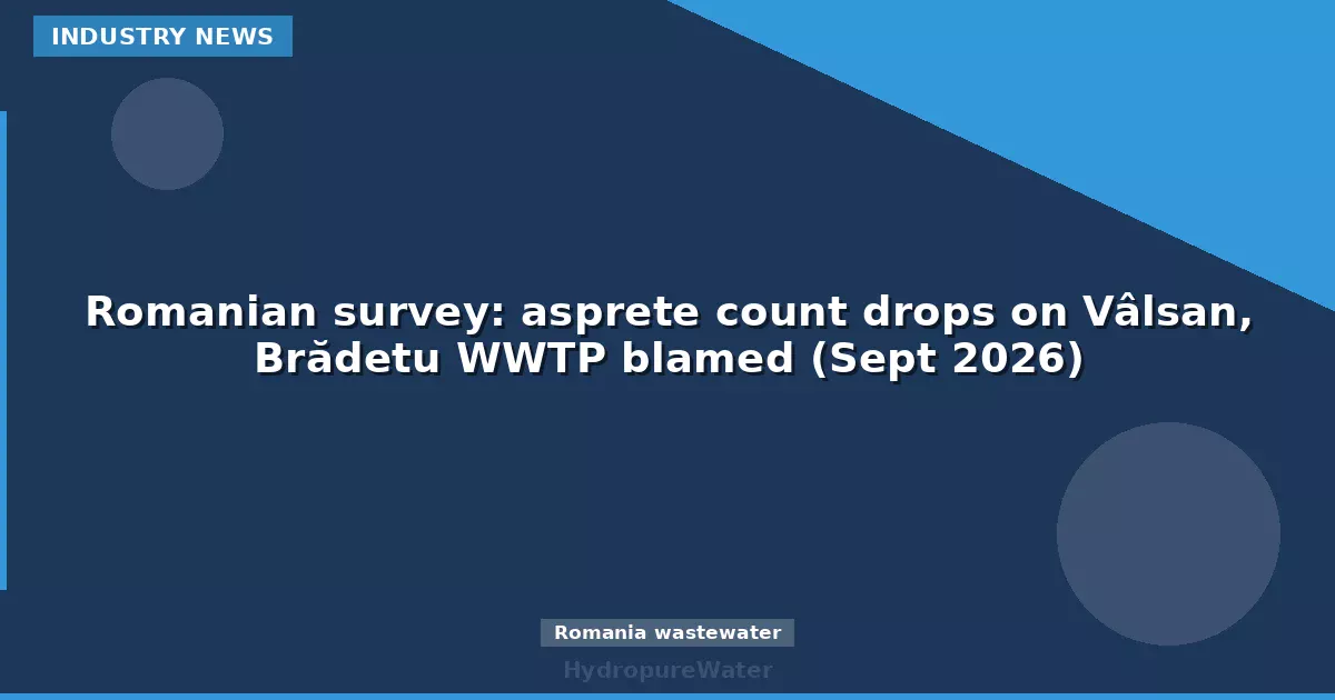 Romanian survey: asprete count drops on Vâlsan, Brădetu WWTP blamed (Sept 2026)