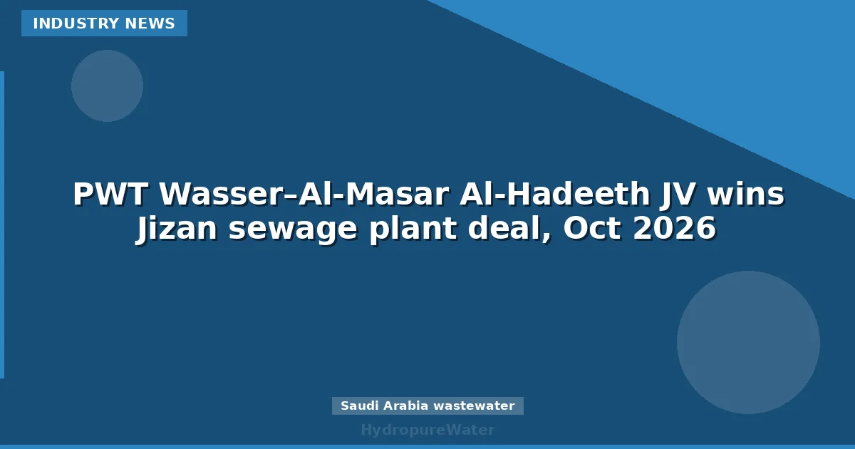 PWT Wasser – Al-Masar Al-Hadeeth : contrat pour une station d'épuration à Jizan, octobre 2026