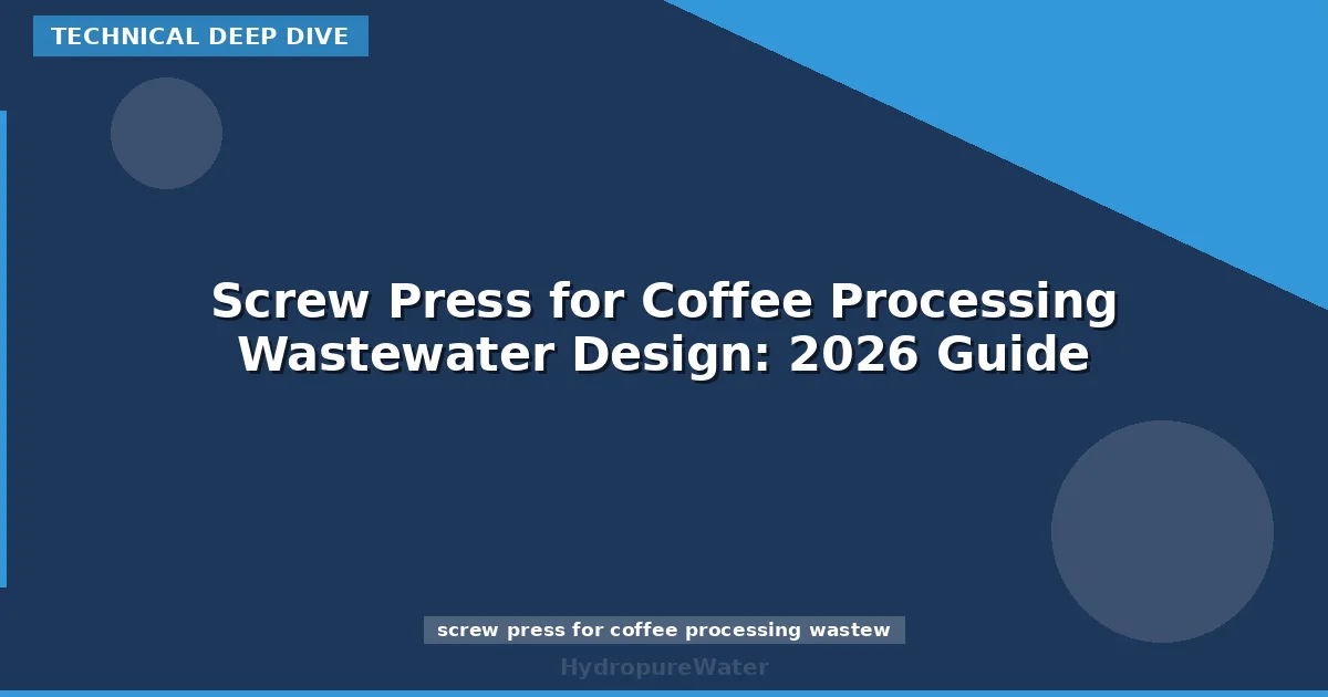 Screw Press for Coffee Processing Wastewater Design: 2026 Guide