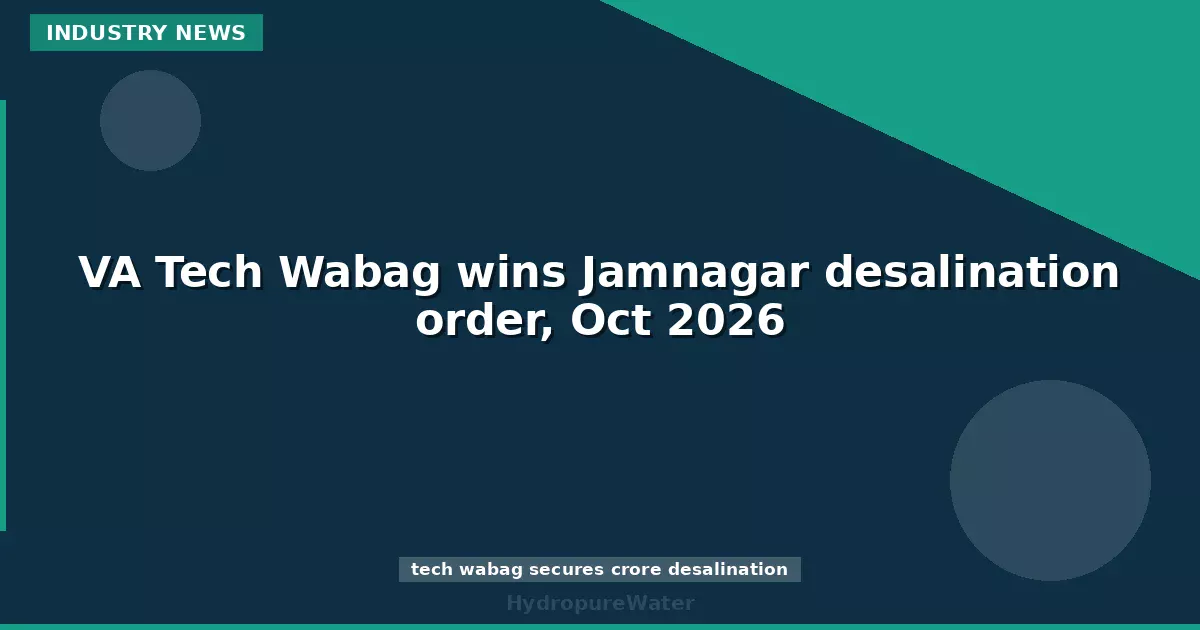 VA Tech Wabag wins Jamnagar desalination order, Oct 2026