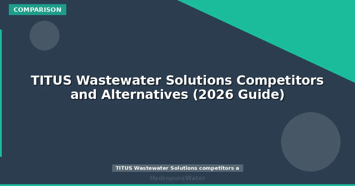 TITUS Wastewater Solutions Competitors and Alternatives (2026 Guide)