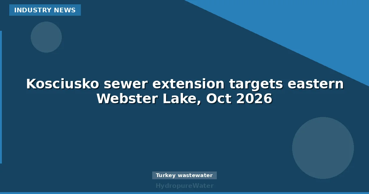 Kosciusko sewer extension targets eastern Webster Lake, Oct 2026