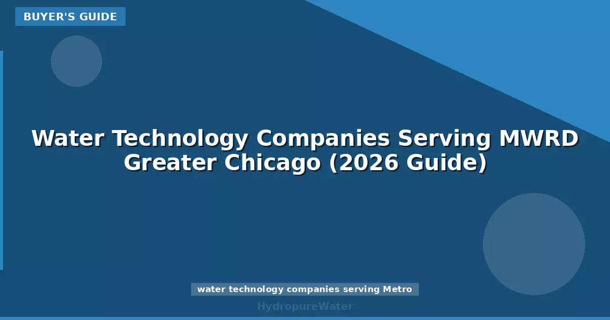 Water Technology Companies Serving MWRD Greater Chicago (2026 Guide)