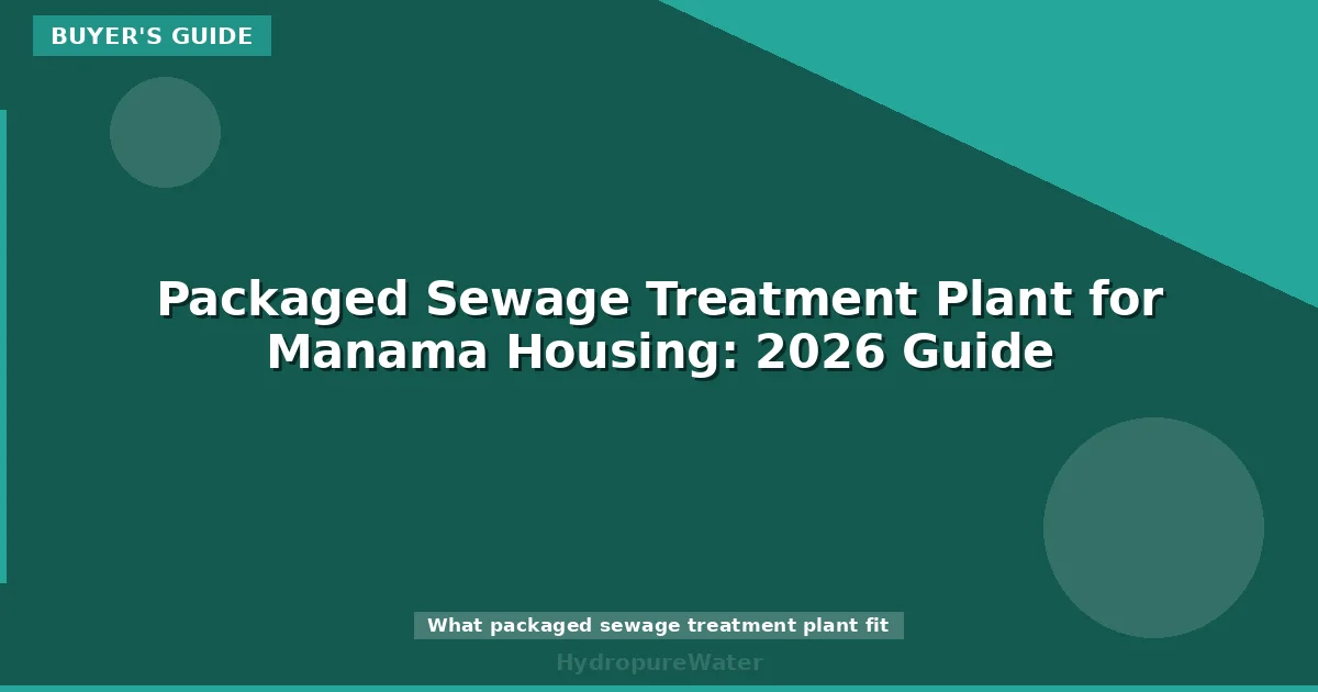 Packaged Sewage Treatment Plant for Manama Housing: 2026 Guide